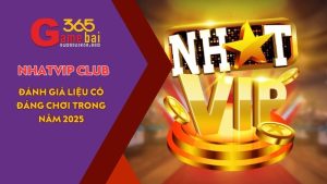 Game Bài 365 đánh giá cổng game uy tín NHATVIP - Nhất Vip Club