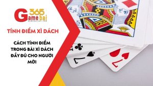 Cách Tính Điểm Trong Bài Xì Dách – Hướng Dẫn Đầy Đủ Cho Người Mới