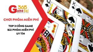 Chơi Phỏm Miễn Phí - Top 3 Cổng Game Bài Phỏm Miễn Phí Uy Tín